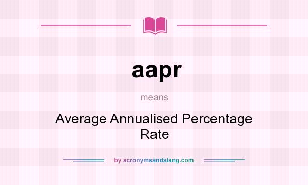 What does aapr mean? It stands for Average Annualised Percentage Rate