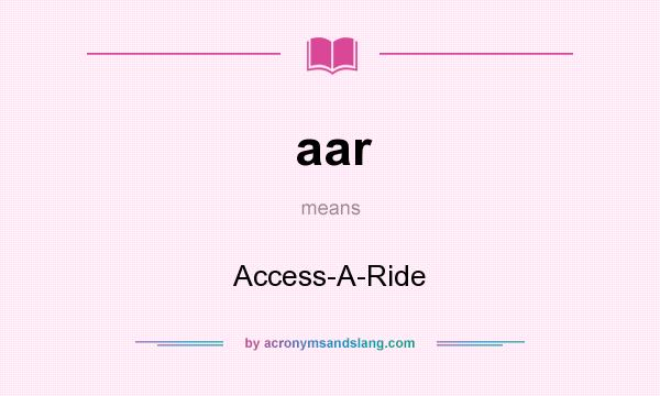 What does aar mean? It stands for Access-A-Ride