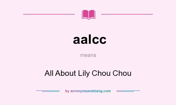 What does aalcc mean? It stands for All About Lily Chou Chou