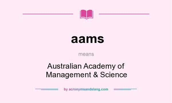 What does aams mean? It stands for Australian Academy of Management & Science