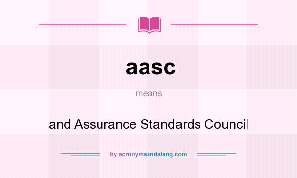 What does aasc mean? It stands for and Assurance Standards Council