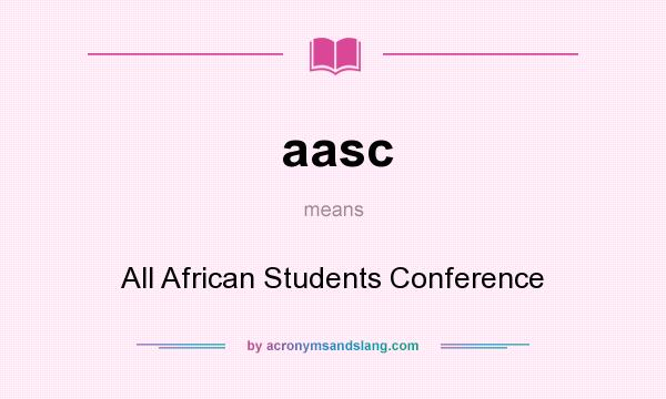 What does aasc mean? It stands for All African Students Conference