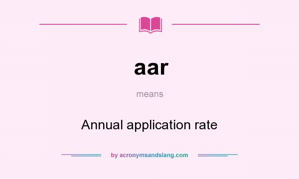 What does aar mean? It stands for Annual application rate