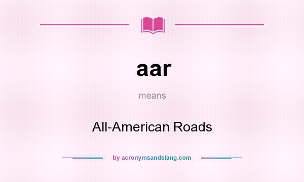 What does aar mean? It stands for All-American Roads