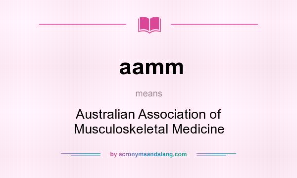 What does aamm mean? It stands for Australian Association of Musculoskeletal Medicine