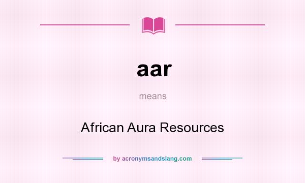 What does aar mean? It stands for African Aura Resources