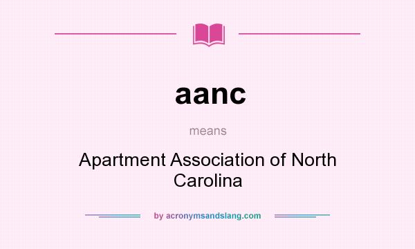 What does aanc mean? It stands for Apartment Association of North Carolina