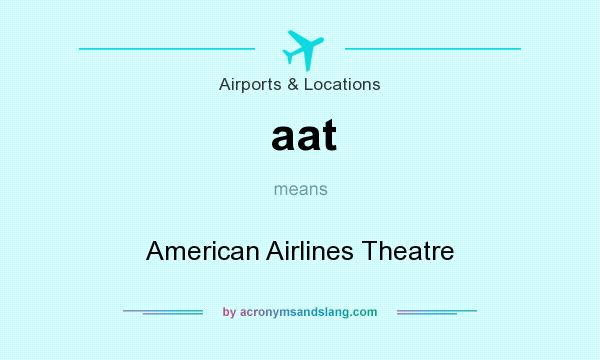 What does aat mean? It stands for American Airlines Theatre
