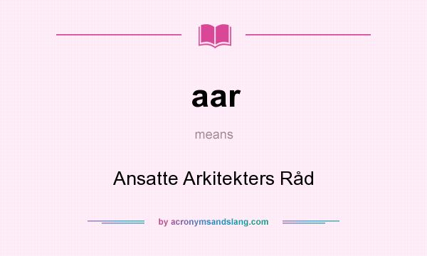 What does aar mean? It stands for Ansatte Arkitekters Råd