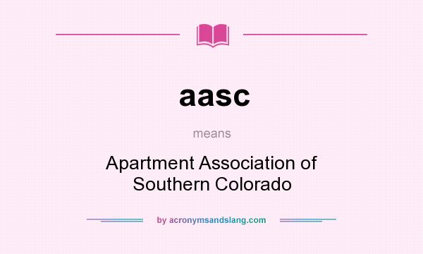 What does aasc mean? It stands for Apartment Association of Southern Colorado