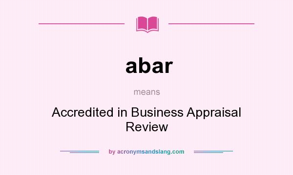 What does abar mean? It stands for Accredited in Business Appraisal Review