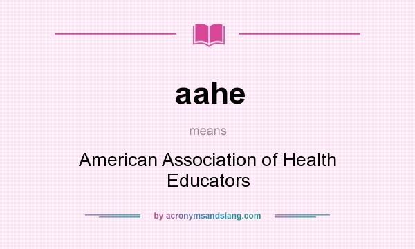 What does aahe mean? It stands for American Association of Health Educators