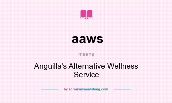 What does aaws mean? It stands for Anguilla`s Alternative Wellness Service