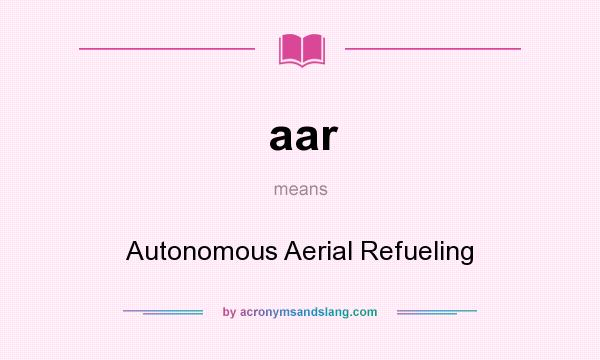 What does aar mean? It stands for Autonomous Aerial Refueling