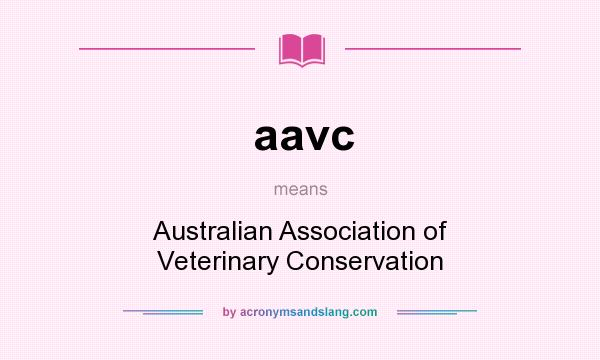 What does aavc mean? It stands for Australian Association of Veterinary Conservation
