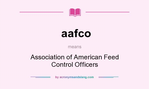 What does aafco mean? It stands for Association of American Feed Control Officers