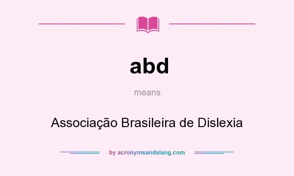 What does abd mean? It stands for Associação Brasileira de Dislexia