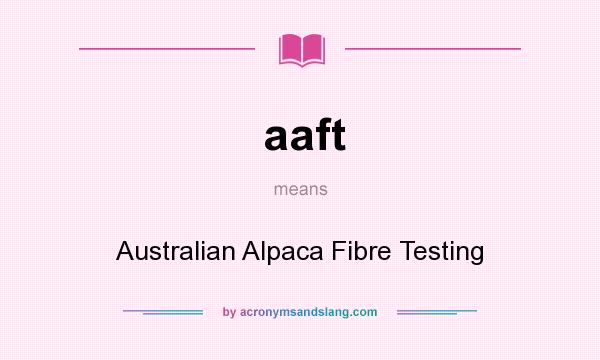 What does aaft mean? It stands for Australian Alpaca Fibre Testing