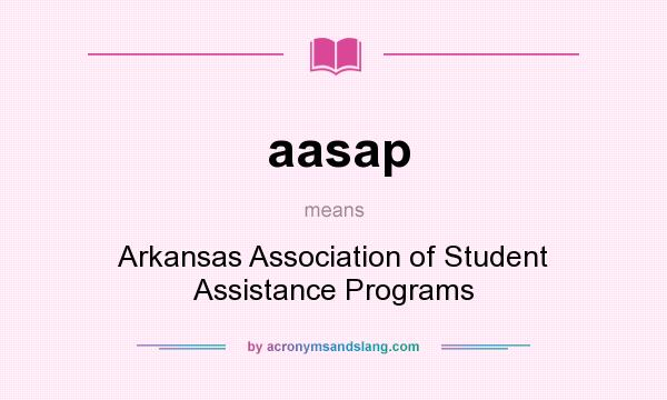 What does aasap mean? It stands for Arkansas Association of Student Assistance Programs