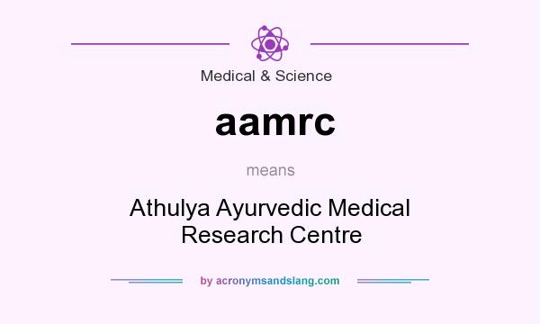 What does aamrc mean? It stands for Athulya Ayurvedic Medical Research Centre