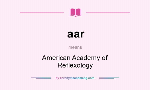 What does aar mean? It stands for American Academy of Reflexology