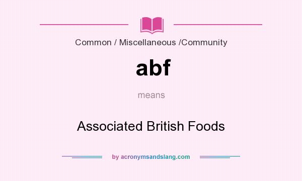What does abf mean? It stands for Associated British Foods