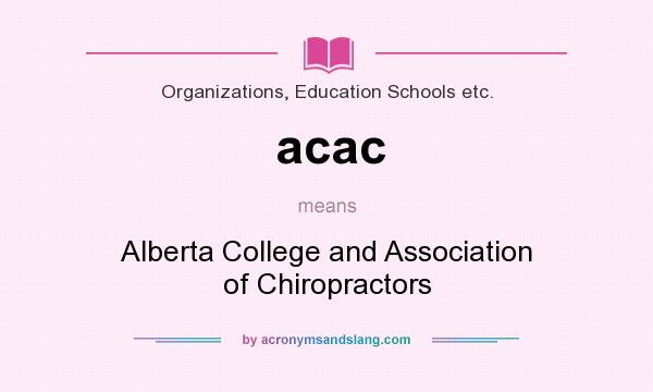 What does acac mean? It stands for Alberta College and Association of Chiropractors