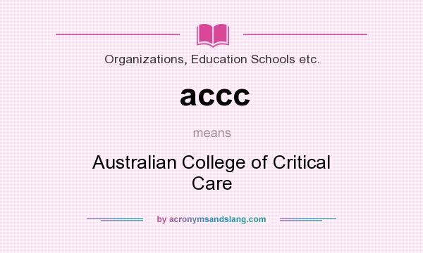 What does accc mean? It stands for Australian College of Critical Care