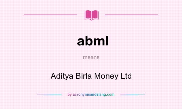 What does abml mean? It stands for Aditya Birla Money Ltd