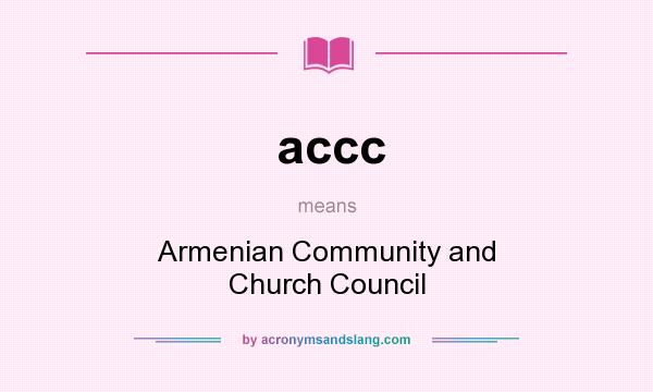 What does accc mean? It stands for Armenian Community and Church Council
