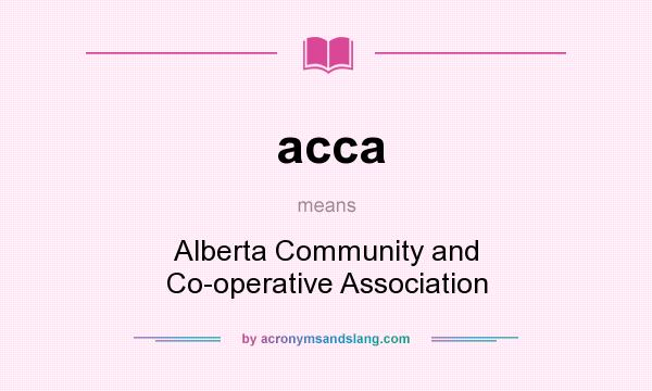 What does acca mean? It stands for Alberta Community and Co-operative Association