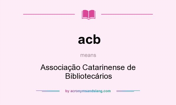 What does acb mean? It stands for Associação Catarinense de Bibliotecários