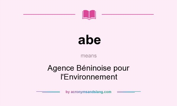What does abe mean? It stands for Agence Béninoise pour l`Environnement