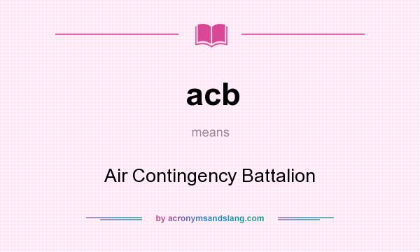 What does acb mean? It stands for Air Contingency Battalion