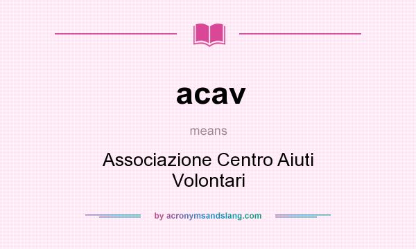 What does acav mean? It stands for Associazione Centro Aiuti Volontari