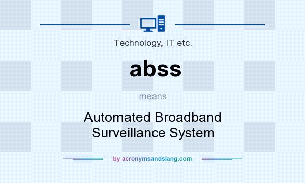 What does abss mean? It stands for Automated Broadband Surveillance System
