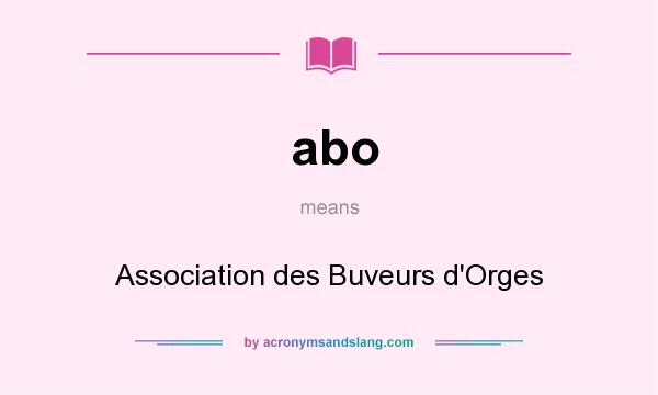 What does abo mean? It stands for Association des Buveurs d`Orges