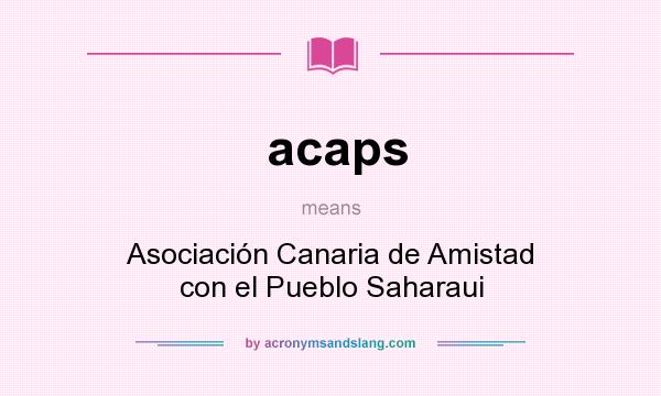 What does acaps mean? It stands for Asociación Canaria de Amistad con el Pueblo Saharaui