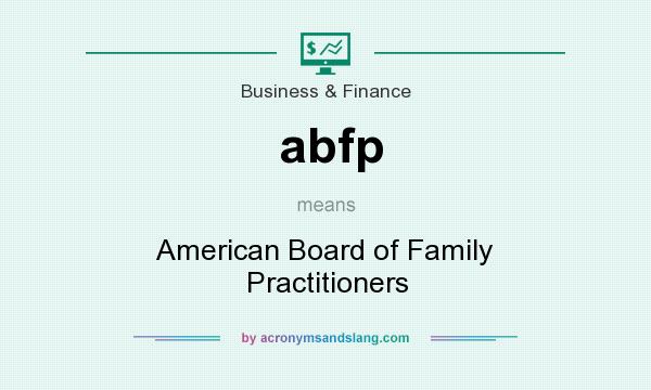 What does abfp mean? It stands for American Board of Family Practitioners