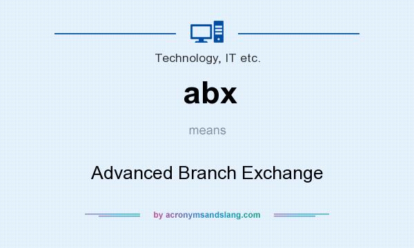 What does abx mean? It stands for Advanced Branch Exchange