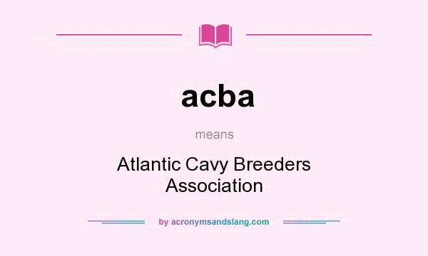 What does acba mean? It stands for Atlantic Cavy Breeders Association