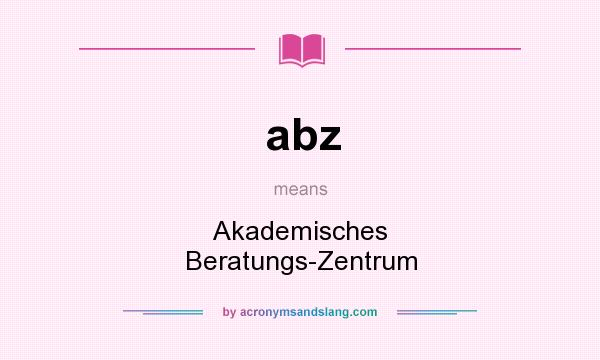 What does abz mean? It stands for Akademisches Beratungs-Zentrum