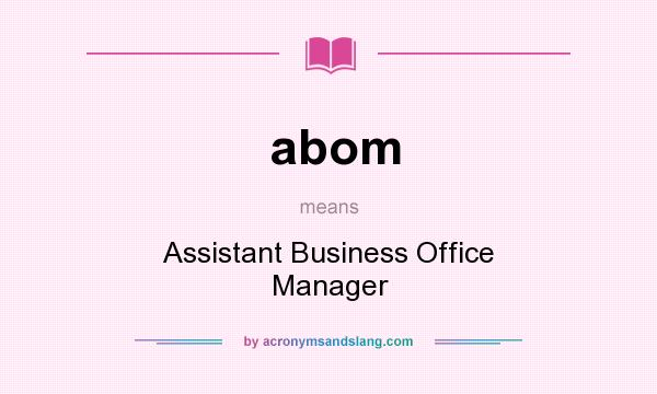 What does abom mean? It stands for Assistant Business Office Manager