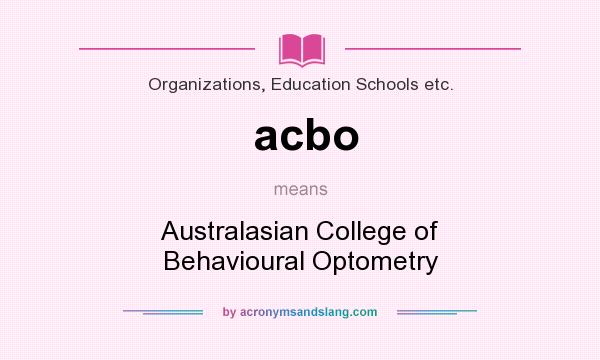 What does acbo mean? It stands for Australasian College of Behavioural Optometry