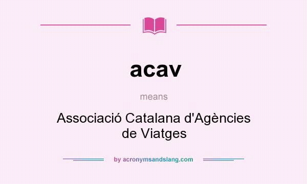 What does acav mean? It stands for Associació Catalana d`Agències de Viatges