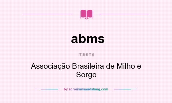 What does abms mean? It stands for Associação Brasileira de Milho e Sorgo