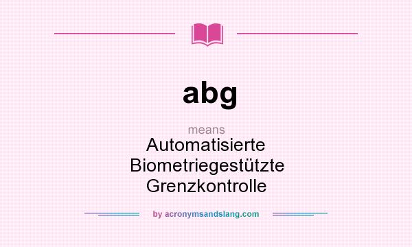 What does abg mean? It stands for Automatisierte Biometriegestützte Grenzkontrolle