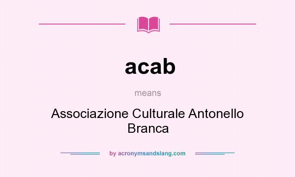 What does acab mean? It stands for Associazione Culturale Antonello Branca