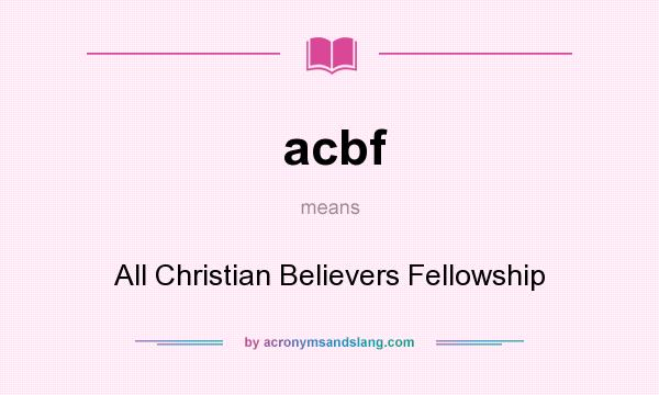 What does acbf mean? It stands for All Christian Believers Fellowship