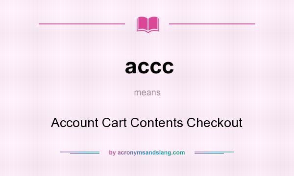 What does accc mean? It stands for Account Cart Contents Checkout